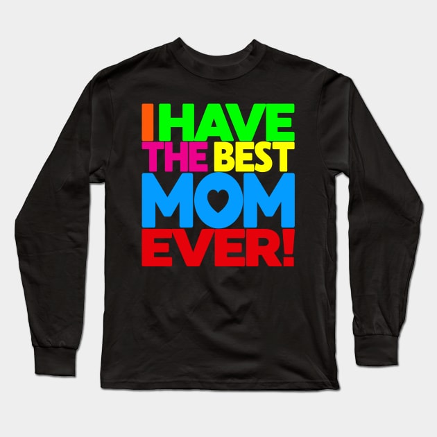 I have the Best Mom Ever - tee shirt on black Long Sleeve T-Shirt by darkside1 designs